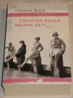 Carmen Korn: Töchter einer neuen Zeit Carmen Korn: Töchter einer neuen Zeit