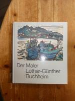 Lothar-Günther Buchheim: Der Maler Lotha Lothar-Günther Buchheim: Der Maler Lotha