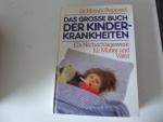 Das grosse Buch der Kinderkrankheiten. Ein Nachschlagewerk für Mütter und Väter. Hardcover