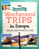 Die schönsten Wochenend-Trips in Europa / Highlights, Insider-Tipps und vieles mehr