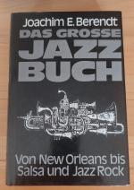 Das grosse Jazz Buch von New Orleans bis Salsa und Jazz Rock