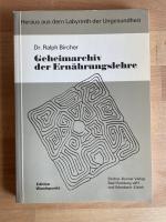 Geheimarchiv der Ernährungslehre. Heraus aus dem Labyrinth der Ungesundheit