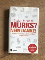 Murks? Nein danke! - Was wir tun können, damit die Dinge besser werden