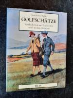 Golfschätze. Kostbarkeiten und Anekdoten rund um den Golfsport.