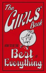 The Girls' Book - How To Be The Best At Everything