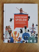 Gemeinsam spielen! - Ein Spielehandbuch für kleine und große Kinder