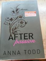 Anna Todd: After Passion * Liebesroman & Erotik