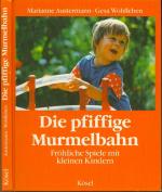 Die pfiffige Murmelbahn: Fröhliche Spiele mit kleinen Kindern