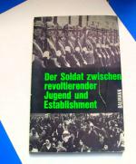 Der Soldat zwischen revoltierender Jugend und Establishment