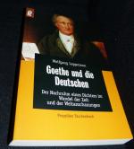 Goethe und die Deutschen / Der Nachruhm eines Dichters im Wandel der Zeit und der Weltanschauungen