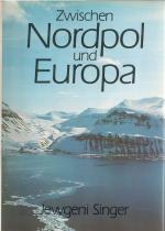 Zwischen Nordpol und Europa - Forschungen und Erlebnisse auf Spitzbergen