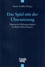 Das Spiel mit der Übersetzung — Figuren der Mehrsprachigkeit im Werk Vilém Flussers