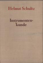 Instrumentenkunde. 2. Auflage neu bearbeitet von Rudolf Eller.