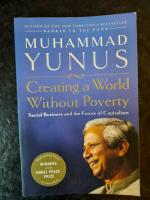 Creating A World Without Poverty. Social Business and the Future if Capitalism.