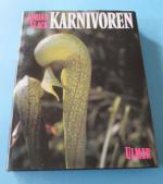 Karnivoren. Biologie und Kultur der insektenfangenden Pflanzen