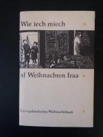 Wie iech miech af Weihnachten fraa. Ein vogtländisches Weihnachtsbuch. Illustrationen von Hans Mau.