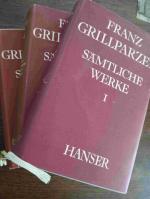 Sämtliche Werke. - Ausgewählte Briefe, Gespräche, Berichte. Herausgegeben v. Peter Frank u. Karl Pörnbacher. Band 1-3. Band I: Gedichte - Epigramme - Dramen I (Die Ahnfrau - Sappho - Das goldene Vließ - König Ottokars Glück und Ende - Ein treuer Diener seines Herrn - Melusina. Band II: Dramen II (Des Meeres und der Liebe Wellen - Der Traum ein Leben - Weh dem, der lügt - Libussa - Ein Bruderzwist im Hause Habsburg - Die Jüdin von Toledo - Esther), Jugenddramen, Dramatische Fragmente und Pläne. Band III: Satire, Fabeln und Parabeln in Prosa, Erzählungen und Prosafragmente, Studien und Aufstätze, Übersetzungen.