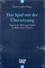 Das Spiel mit der Übersetzung — Figuren der Mehrsprachigkeit im Werk Vilém Flussers