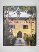 Toskanisches Kochbuch - Rezepte und Geschichten