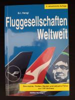 Fluggesellschaften Weltweit 9. Auflage - Geschichte, Flotten, Routen und aktuelle Fotos von 350 Airlines