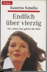 Susanna Kubelka: Endlich über vierzig - Susanna Kubelka: Endlich über vierzig -