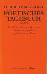 POETISCHES TAGEBUCH 1945 - 1976. Die Werdegang zum Menschen in Gedanken, Gedichten, Bemerkungen und Essays