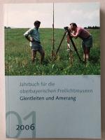 Jahrbuch für die oberbayerischen Freilichtmuseen Glentleiten und Amerang - Jahrgang 1/2006