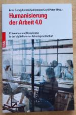 Humanisierung der Arbeit 4.0 - Prävention und Demokratie in der digitalisierten Arbeitsgesellschaft