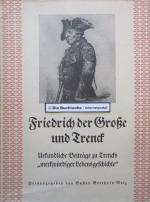 Friedrich der Große. Urkundliche Beiträge zu Trencks „merkwürdiger Lebensgeschicht“.