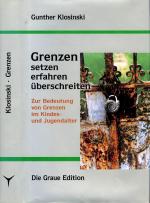 Grenzen setzen, erfahren, überschreiten / Zur Bedeutung von Grenzen im Kindes- und Jugendalter