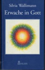 Silvia Wallimann: Erwache in Gott Silvia Wallimann: Erwache in Gott