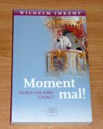Wilhelm Imkamp: Moment mal!