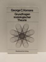 Homans, George Caspar: Grundfragen sozio Homans, George Caspar: Grundfragen sozio