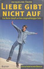 Jacqueline Favre: Liebe gibt nicht auf -