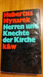 Hubertus Mynarek: Herren und Knechte der Hubertus Mynarek: Herren und Knechte der