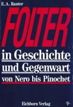 FOLTER IN GESCHICHTE UND GEGENWART [Überarbeitung des früheren Folter-Lexikon] - von Nero bis Pinochet