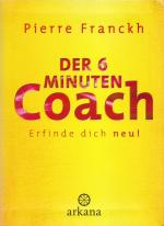 DER 6-MINUTEN-COACH - Erfinde dich neu