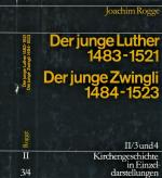 Der junge Luther 1483-1521/Der junge Zwingli 1484-1523