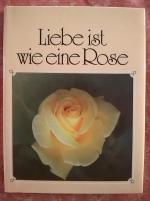 Liebe ist wie eine Rose