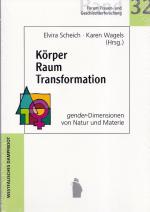 KÖRPER RAUM TRANSFORMATION - Gender-Dimensionen von Natur und Materie / Aus der Reihe: Forum Frauen- und Geschlechterforschung