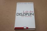 Bernhard Bueb: Lob der Disziplin - Eine 