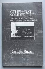 Geheimrat Sommerfeld - theoretischer Physiker - e. Dokumentation aus seinem Nachlass