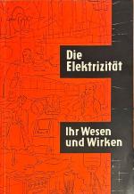 Die Elektrizität - Ihr Wesen und Wirken