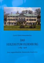 Das Herzogtum Oldenburg - 1789-1918. Eine ungewöhnliche, historische Geschichte