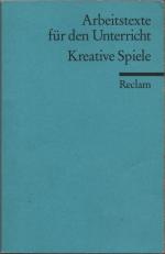 Arbeitstexte für den Unterricht - Kreative Spiele - Für die Sekundarstufe