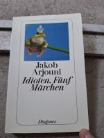 Jakob Arjouni: Idioten. Fünf Märchen