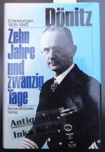 Zehn Jahre und zwanzig Tage : Erinnerungen 1935 - 1945 - Mit einem Nachwort: Die Schlacht im Atlantik in der historischen Forschung / von Jürgen Rohwer -