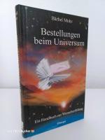 Bestellungen beim Universum ~ Ein Handbuch zur Wunscherfüllung