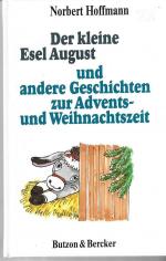 Der kleine Esel August und andere Geschichten zur Advents- und Weihnachtszeit.