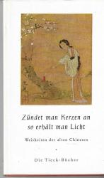 Zündet man Kerzen an, so erhält man Licht. Weisheiten der alten Chinesen.